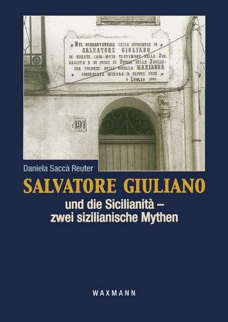 Salvatore Giuliano und die Sicilianità – zwei sizilianische Mythen - Daniela Saccà Reuter