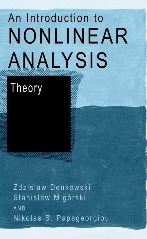 An Introduction to Nonlinear Analysis: Theory - Zdzislaw Denkowski, Stanislaw Migórski, Nikolaos S. Papageorgiou