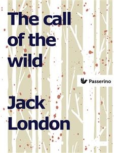 The call of the wild - Jack London