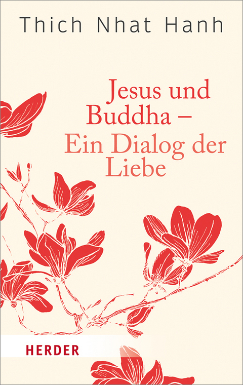 Jesus und Buddha - Ein Dialog der Liebe -  Thich Nhat Hanh