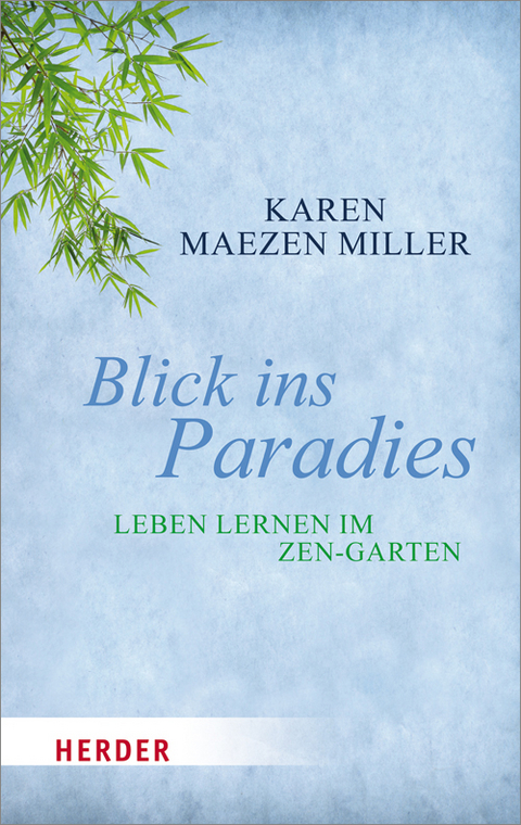 Blick ins Paradies - Karen Maezen Miller