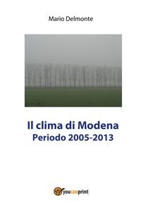 Il clima di Modena 2005-2013 - Mario Delmonte