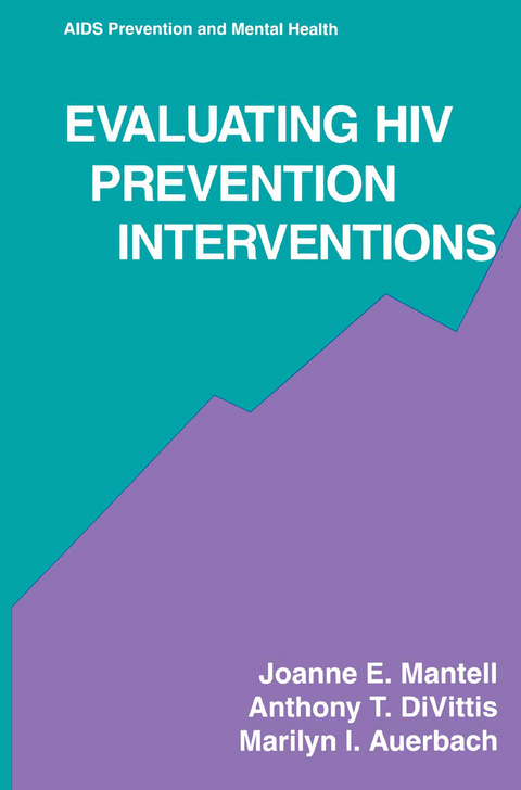 Evaluating HIV Prevention Interventions - Joanne E. Mantell, Anthony T. DiVittis, Marilyn I. Auerbach