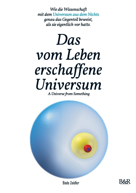 Das vom Leben erschaffene Universum - A Universe From Something – Edition 3 - Bodo Zeidler