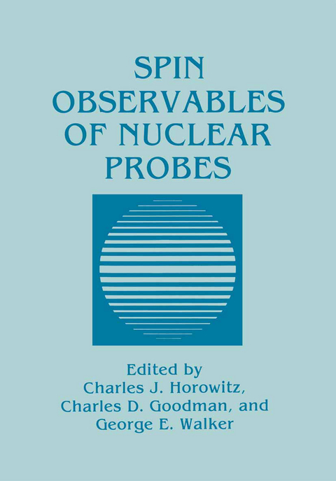 Spin Observables of Nuclear Probes - Charles J. Horowitz, Charles D. Goodman, George E. Walker