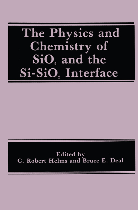 The Physics and Chemistry of SiO2 and the Si-SiO2 Interface - 