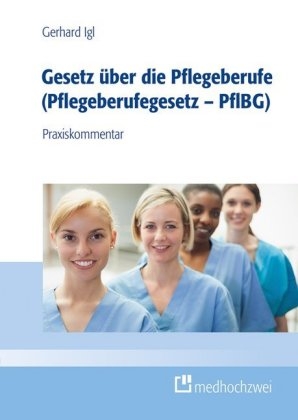 Gesetz über die Pflegeberufe (Pflegeberufegesetz – PflBG) - Gerhard Igl