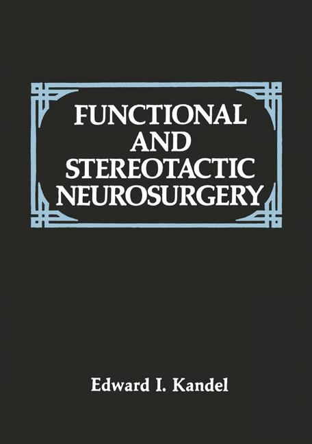 Functional and Stereotactic Neurosurgery - E.I. Kandel