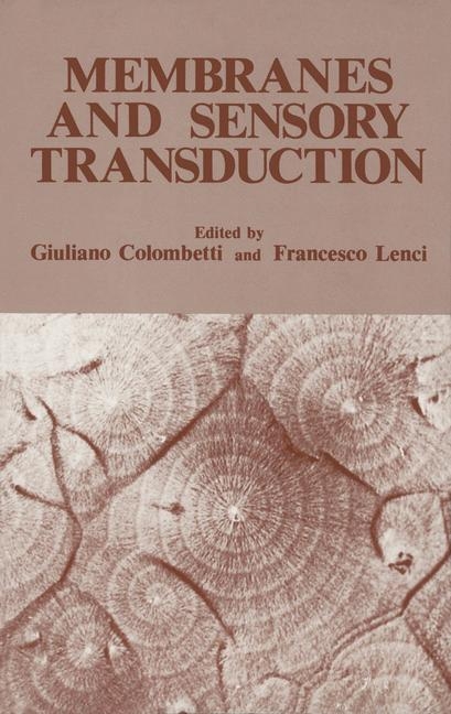 Membranes and Sensory Transduction - Giuliano Colombetti, Francesco Lenci