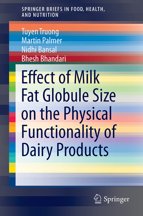 Effect of Milk Fat Globule Size on the Physical Functionality of Dairy Products - Tuyen Truong, Martin Palmer, Nidhi Bansal, Bhesh Bhandari