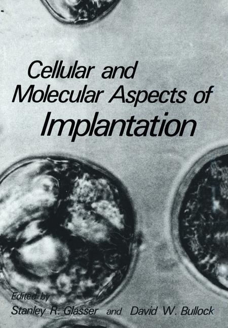 Cellular and Molecular Aspects of Implantation - Stanley R. Glasser, David W. Bullock