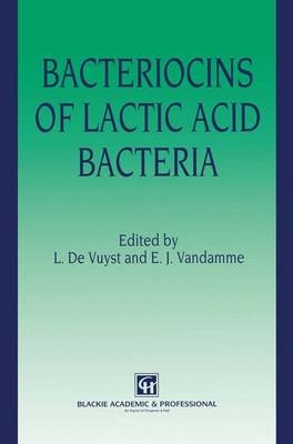 Bacteriocins of Lactic Acid Bacteria - Luc De Vuyst, Erick J. Vandamme