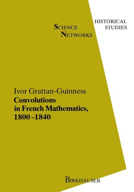 Convolutions in French Mathematics, 1800–1840 - I. Grattan-Guinness