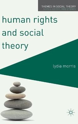 Human Rights and Social Theory - Lydia Morris