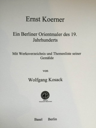 Ernst Koerner Ein Berliner Orientmaler des 19. Jahrhunderts - Wolfgang Kosack