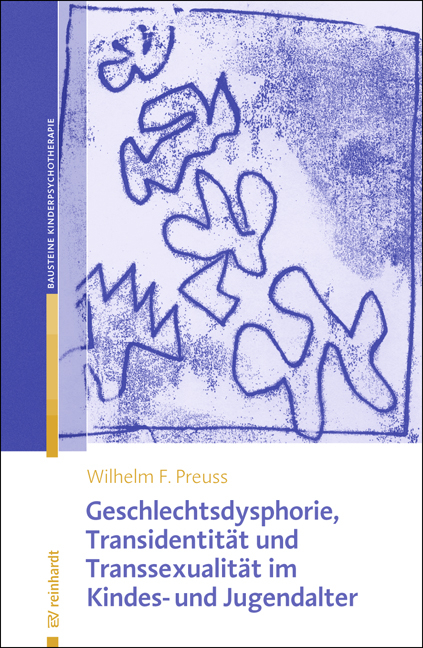 Geschlechtsdysphorie, Transidentität und Transsexualität  im Kindes- und Jugendalter - Wilhelm F. Preuss