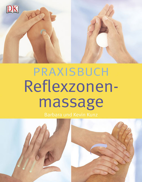 Praxisbuch Reflexzonenmassage - Barbara Kunz, Kevin Kunz