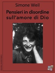 Pensieri in disordine sull'amore di Dio - Simone Weil