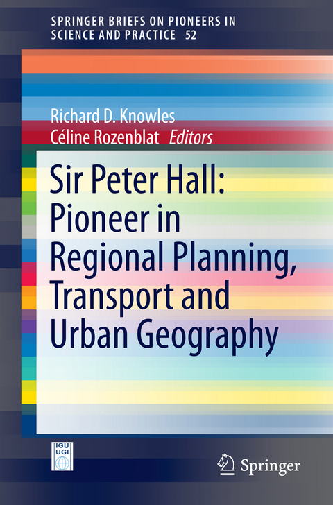 Sir Peter Hall: Pioneer in Regional Planning, Transport and Urban Geography - 