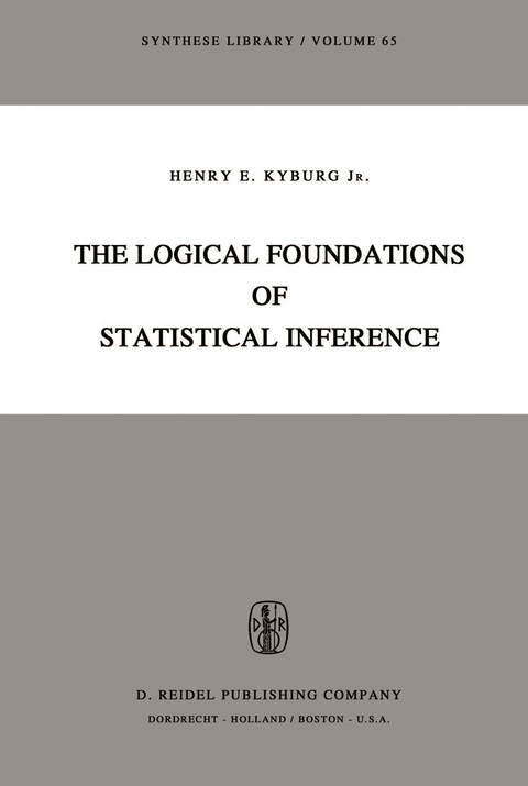 The Logical Foundations of Statistical Inference - Henry E. Kyburg Jr.