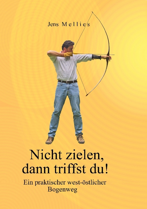 Nicht zielen, dann triffst du ! - Jens Mellies