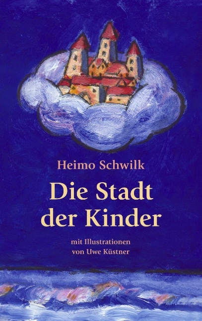 Die Stadt der Kinder - Heimo Schwilk