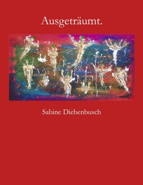 Ausgeträumt. - Sabine Diebenbusch