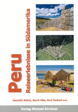 Peru - Jeanette Sabus, Gerrit Otte, Kurt u.a. Fenuart