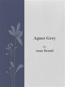 Agnes Grey - Anne Brontë