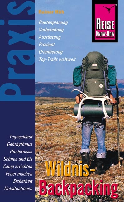 Reise Know-How Praxis: Wildnis-Backpacking - Rainer Höh