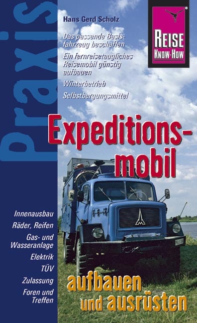 Reise Know-How Praxis: Expeditionsmobil aufbauen und ausrüsten - Hans G Scholz