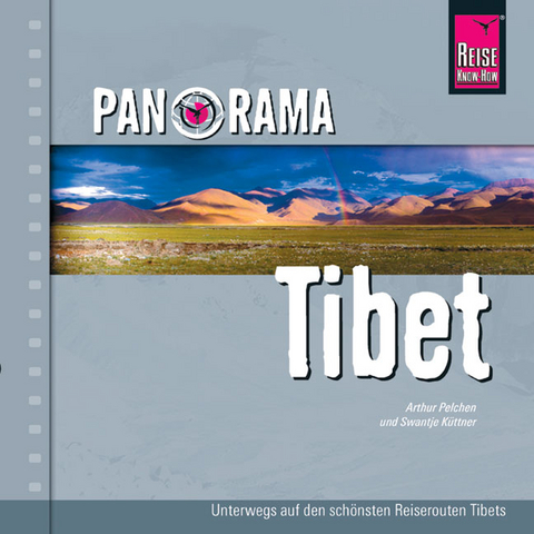 Reise Know-How Panorama Tibet - Swantje Küttner, Arthur Pelchen