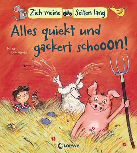 Zieh meine Seiten lang - Alles quiekt und gackert schon!