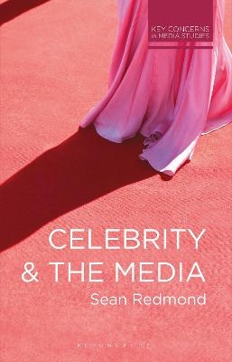 Celebrity and the Media - Sean Redmond