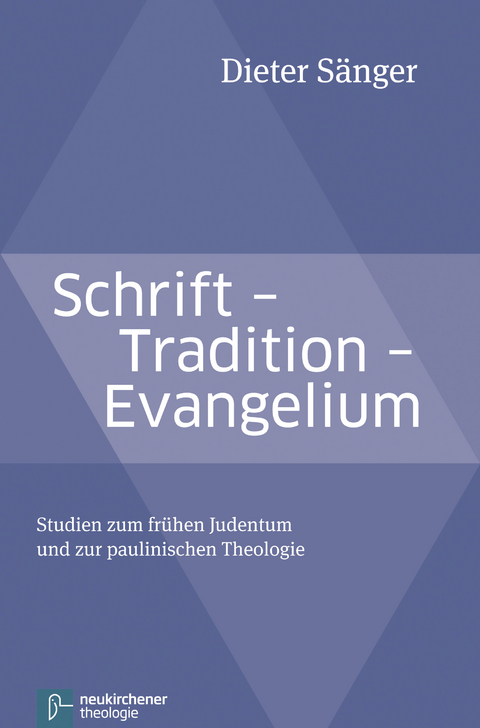 Schrift - Tradition - Evangelium - Dieter Sänger