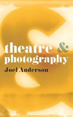 Theatre and Photography - Joel Anderson