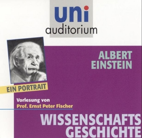 Albert Einstein - ein Portrait - Ernst P Fischer