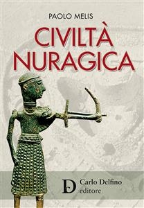 La civiltà nuragica - MELIS PAOLO