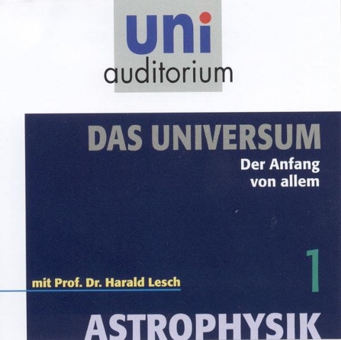 Astrophysik - Das Universum, Teil 1 - Harald Lesch