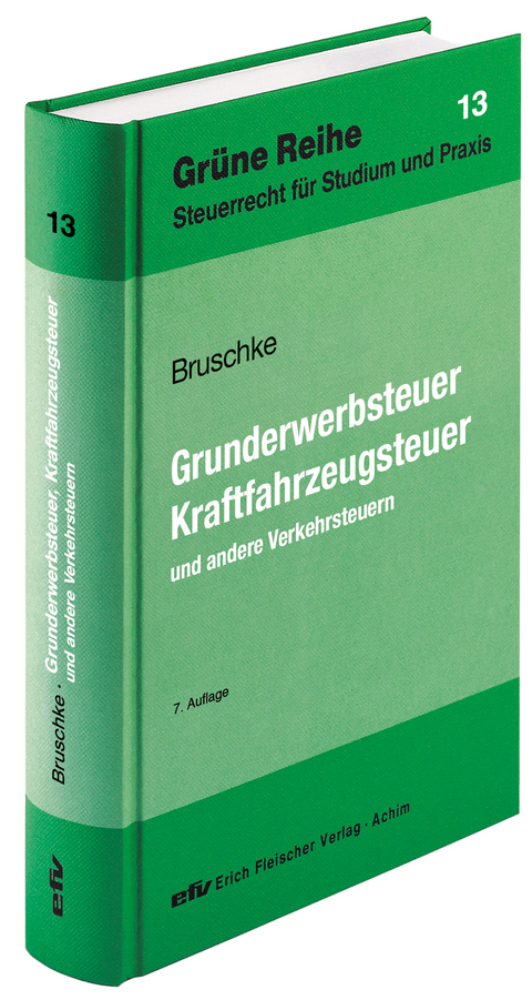 Grunderwerbsteuer, Kraftfahrzeugsteuer und andere Verkehrsteuern - Gerhard Bruschke
