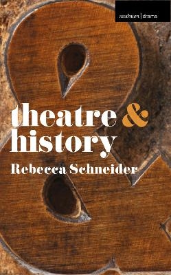 Theatre and History - Rebecca Schneider