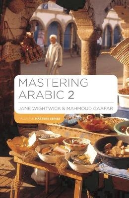 Mastering Arabic 2 - Jane Wightwick, Mahmoud Gaafar