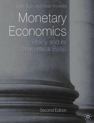 Monetary Economics - Keith Bain, Peter Howells