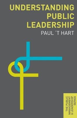 Understanding Public Leadership - Paul 't Hart