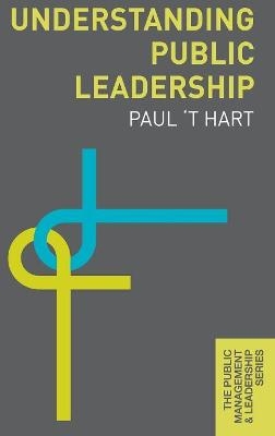 Understanding Public Leadership - Paul 't Hart