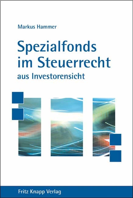 Spezialfonds im Steuerrecht aus Investorensicht - Markus Hammer