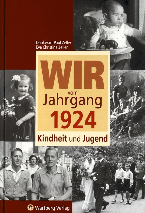 Wir vom Jahrgang 1924 - Kindheit und Jugend - Dankwart-Paul Zeller, Eva Christina Zeller