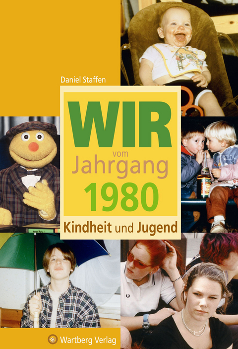Wir vom Jahrgang 1980 - Kindheit und Jugend - Daniel Staffen