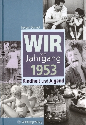 Wir vom Jahrgang 1953 - Kindheit und Jugend - Norbert Schmidt