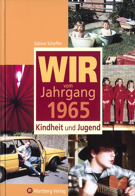 Wir vom Jahrgang 1965 - Kindheit und Jugend - Sabine Scheffer